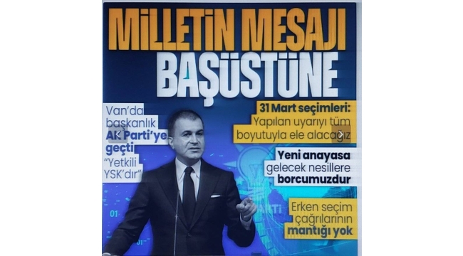 AK Parti Sözcüsü Ömer Çelik'ten MYK sonrası 31 Mart mesajı: Milletin mesajı başüstüne 