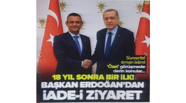 Başkan Erdoğan CHP Genel Merkezi'nde Özgür Özel ile bir araya geldi! 18 yıl sonra 1 saat 30 dakikalık tarihi zirve: Ne konuşuldu?