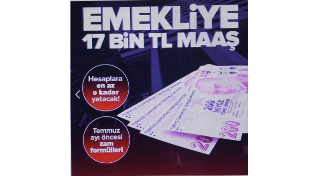 Emekliye en az 17 bin lira: Temmuz zammı ne kadar olacak? Hangi formüller var? Memur emeklilerinin aylıkları nasıl değişecek?