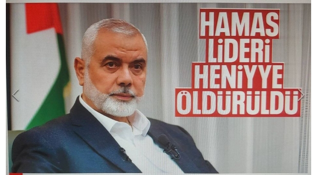 Son dakika: HAMAS lideri İsmail Heniyye İran'da uğradığı suikastta şehit edildi