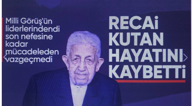 Saadet Partisi Kurucu Genel Başkanı Recai Kutan hayatını kaybetti! Başkan Erdoğan'dan taziye mesajı: Her daim hayırla yad edilecek