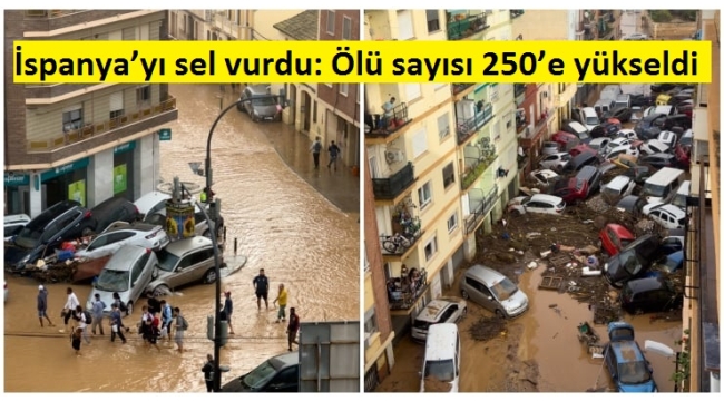 İspanya'yı sel vurdu: Ölü sayısı 250'e yükseldi