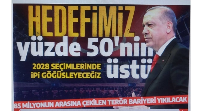 Başkan Erdoğan'dan hedef 2028 mesajı: Yüzde 50'nin çok çok üzeri inşallah | Terör bariyeri yıkılacak