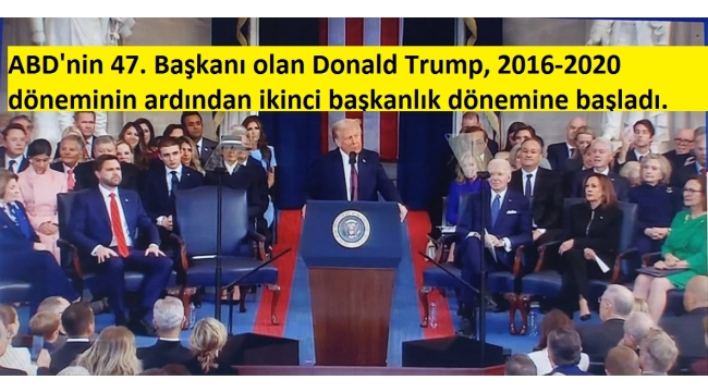 Trump, yemin ederek resmen ABD'nin 47. Başkanı oldu