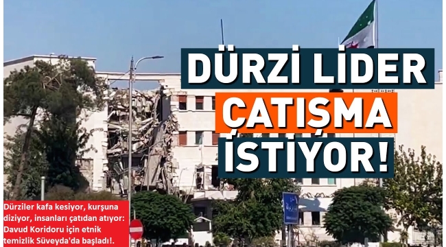 Dürziler kafa kesiyor, kurşuna diziyor, insanları çatıdan atıyor: Davud Koridoru için etnik temizlik Süveyda'da başladı. 
